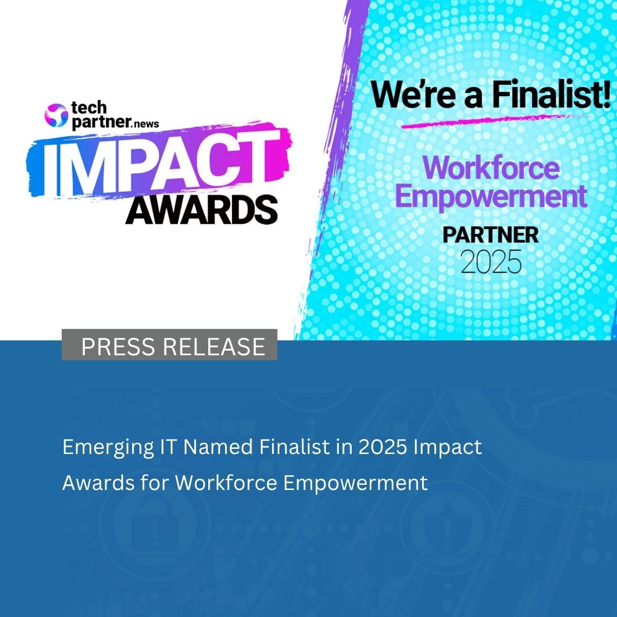 Emerging IT Named Finalist in 2025 Impact Awards for Workforce Empowerment