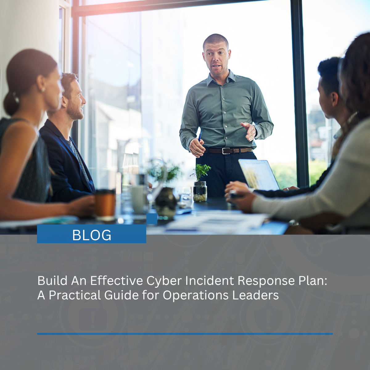 Build An Effective Cyber Incident Response Plan