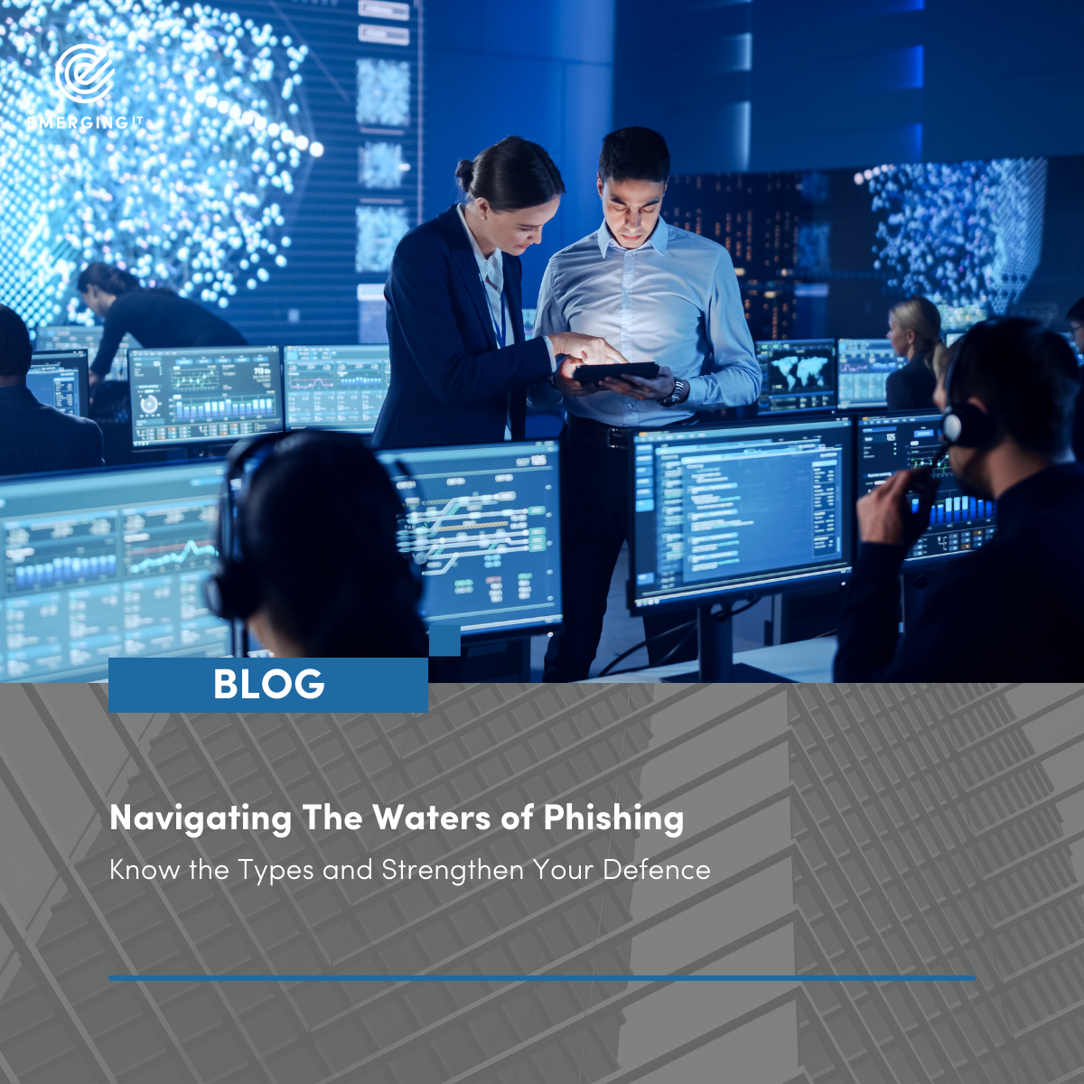 Navigating the Waters of Phishing: Know the Types and Strengthen Your Defence